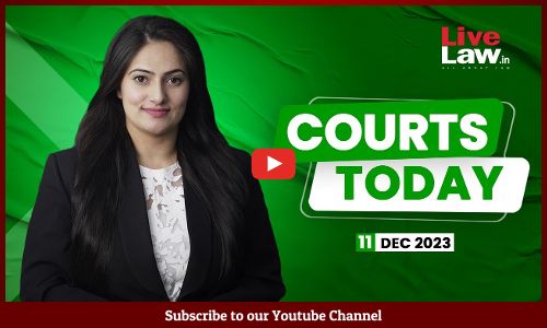 Courts Today 11.12.2023: Article 370 Verdict| Newsclick|Mahua Moitra Moves SC|Gauri Lankesh Murder [VIDEO]