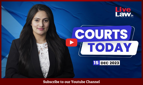 Courts Today 15.12.2023: Shiv Sena| Mukhtar Ansari| Manipur Violence| Mahua Moitras Plea And More [VIDEO]