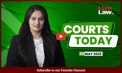 Courts Today 22.05.23: Sameer Wankhede Extortion Case, BBC Documentary, Kollam Doctor Murder [VIDEO]