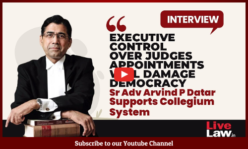 Collegium System Has Saved The Judiciary, Best Option To Appoint Judges: Arvind P Datar | Interview [Video]