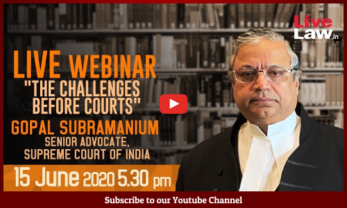 [Webinar] [Full Video] The Challenges Before Courts - By Gopal Subramanium, Senior Advocate , Supreme Court Of India