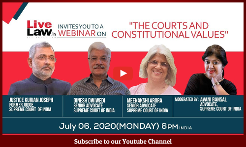 [Watch Full Video] Webinar On The Courts And Constitutional Values [Justice Kurian Joseph, Dinesh Dwivedi, Meenakshi Arora]