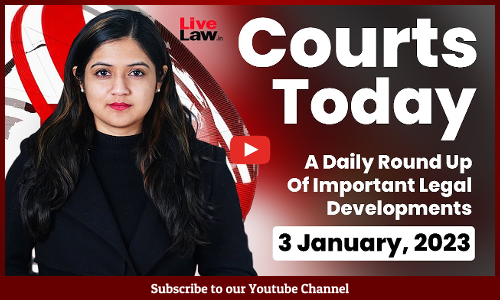 Courts Today- A Daily Round Up Of Important Legal Developments- 3.1.23