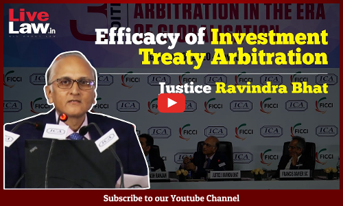 Efficacy of Investment Treaty Arbitration - Justice Ravindra Bhat
