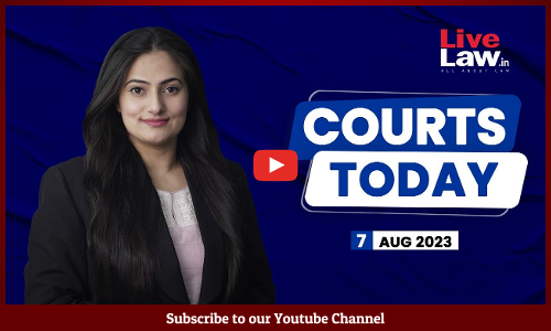 Courts Today 07.08.23: Manipur Violence|Rahul Gandhi’s Lok Sabha Membership Restored| Nuh Violence [VIDEO]