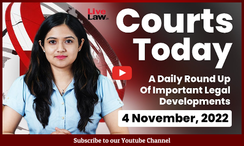 Courts Today- A Daily Round Up Of Important Legal Developments- 4.11.22