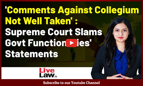 Comments Against Collegium Not Well Taken : Supreme Court Slams Govt Functionaries Statements [VIDEO]