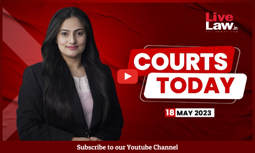 COURTS TODAY 18:05:23- New Law Minister|  Bihar Caste Survey| The Kerala Story| Ram Navami Violence [VIDEO]