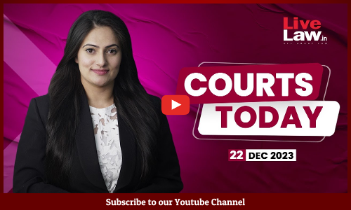 Courts Today 22.12.2023: Liquor Policy Scam|Mansoor Ali Khan|NCDRC Jurisdiction|Kandala Bank scam [VIDEO]