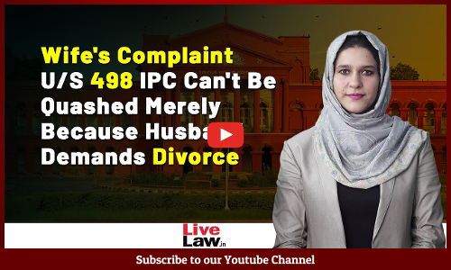 Wifes Complaint U/S 498 IPC Cant Be Quashed Merely Because Husband Demands Divorce [Video]