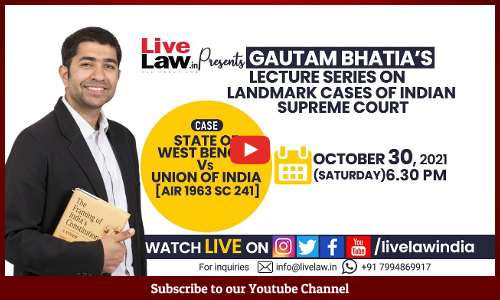 LIVE NOW- Gautam Bhatias Lecture Series On Landmark Cases Of Supreme Court -State of WB Vs Union of India