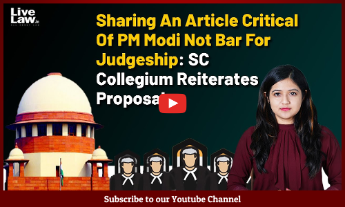 Sharing An Article Critical Of PM Modi Not Bar For Judgeship: SC Collegium Reiterates Proposal [VIDEO]