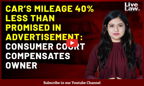 Cars Mileage 40% Less Than Promised In Advertisement: Consumer Court Compensates Owner [VIDEO]