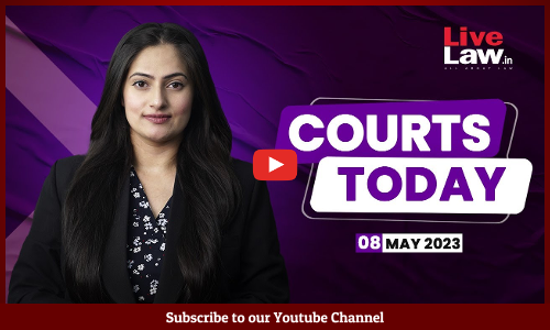 Courts Today 08.05.23: Fake Videos Case, Manipur Violence, Kerala Actor Sexual Assault Case And More [Video]
