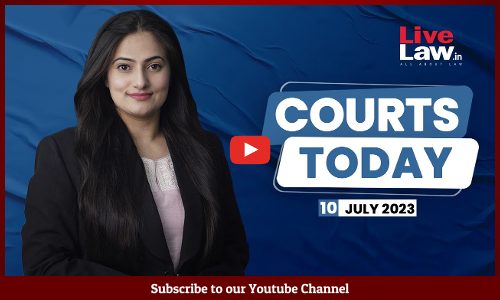 Courts Today 10.07.23: Manipur Violence, Teacher Recruitment Scam, Delhi Govt Vs LG, Tanur Boat Accident [VIDEO]