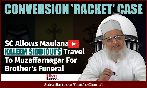 Conversion Racket Case | SC Allows Maulana Kaleem Siddiquis Travel To UP For Brothers Funeral [Video]