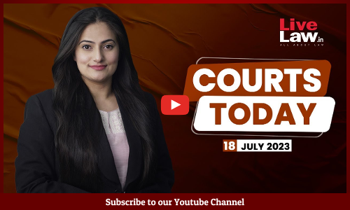 Courts Today 18.07.23: Rhea Chakraborty Case, Brij Bhushan Singh Case, Senthil Balaji Case [VIDEO]