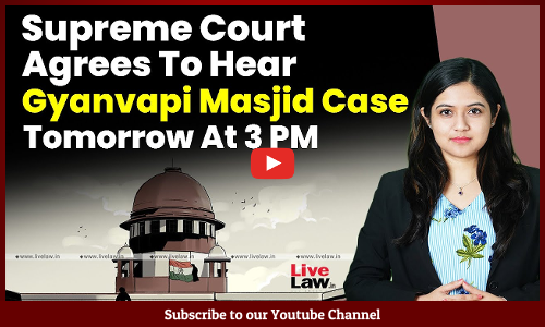 Supreme Court Agrees To Hear Gyanvapi Masjid Case Tomorrow At 3 PM [VIDEO]
