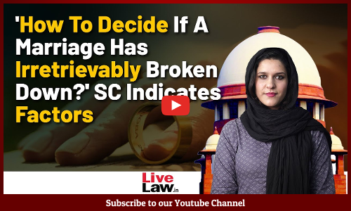 How To Decide If A Marriage Has Irretrievably Broken Down? Supreme Court Indicates Factors [Video]