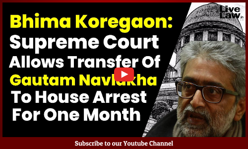 Bhima Koregaon: Supreme Court Allows Transfer Of Gautam Navlakha To House Arrest For One Month [VIDEO]