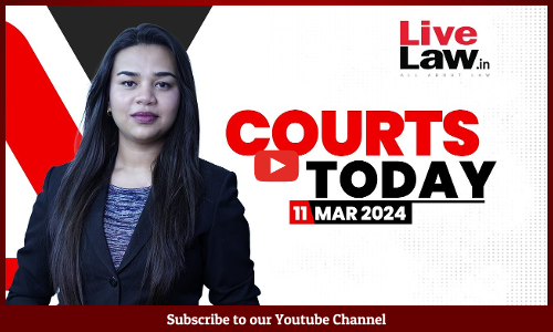 Courts Today 11.03.24: Electoral Bonds | Arvind Kejriwal | Sandeshkhali Violence And More [VIDEO]