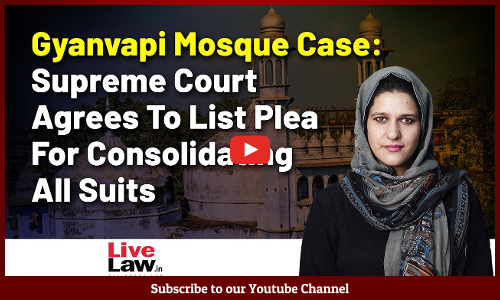 Gyanvapi Mosque Case: Supreme Court Agrees To List Plea For Consolidating All Suits[VIDEO]