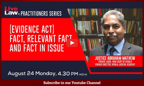 [LIVE NOW][Evidence Act] Fact, Relevant Fact And Fact In Issue - By Justice Abraham Mathew