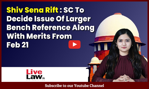 Shiv Sena Rift : SC To Decide Issue Of Larger Bench Reference Along With Merits From Feb 21 [VIDEO]