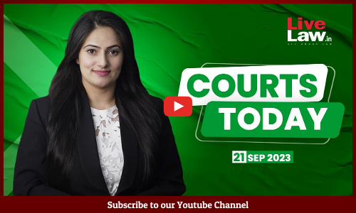 Courts Today 21.09.23: Bilkis Bano Case|Cauvery River Dispute|Bhima Koregaon Case And More [VIDEO]