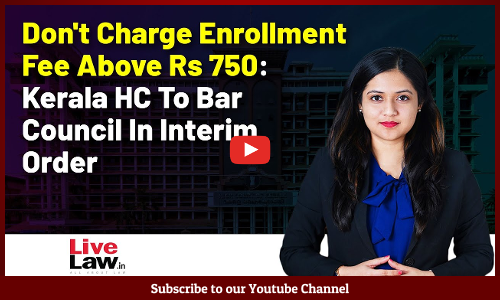 Dont Charge Enrollment Fee Above Rs 750: Kerala HC To Bar Council In Interim Order [VIDEO]