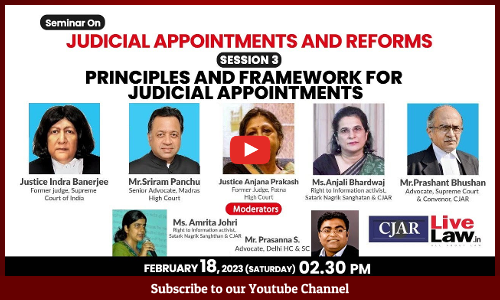 LIVE NOW- SESSION 3- CJAR AND LIVELAW SEMINAR- PRINCIPLES AND FRAMEWORK FOR JUDICIAL APPOINTMENTS