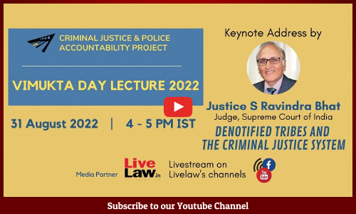 LIVE NOW- Vimukta Day Lecture By Justice Ravindra Bhat On Denotified Tribes And The Criminal Justice System