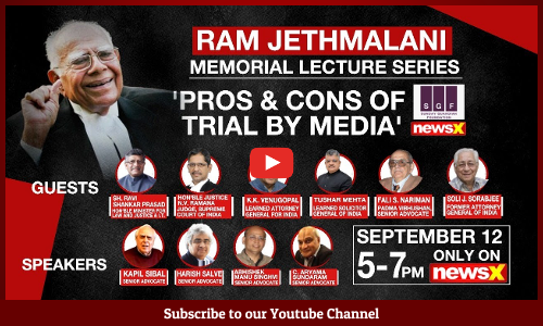 First Edition Of Ram Jeth Malani Memorial Lecture Series On Pros and Cons of Trial By Media On Sept 12 At 5PM