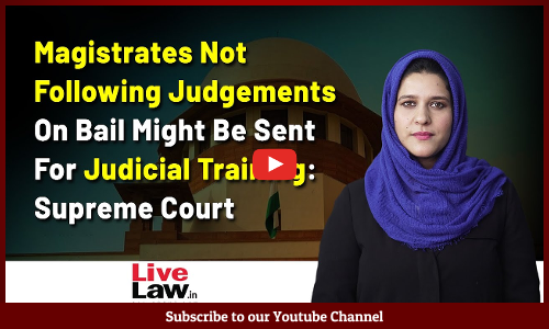 Magistrates Not Following Judgements On Bail Might Be Sent For Judicial Training: Supreme Court [VIDEO]