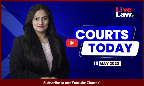 Courts Today 19.05.23: Gyanvapi Mosque Issue| Judicial Officers Pension| Adani-Hindenburg Report