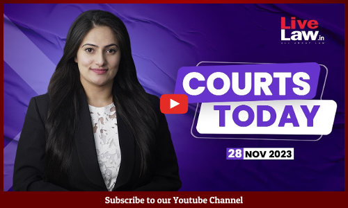 Courts Today 28.11.23: Manipur Violence | Chandrababu Naidu Bail|Gyanvapi Survey|Senthil Balaji Case [VIDEO]