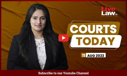 Courts Today 11.08.23: Bills Replacing IPC, CrPC & Evidence| Modi Degree Defamation Case And More