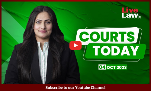 Courts Today 04.10.23: SC Constitution Bench|Gyanvapi Mosque Survey| Delhi Liquor Policy|NewsClick [VIDEO]