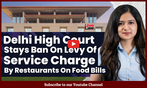 Delhi High Court Stays Ban On Levy Of Service Charge By Restaurants On Food Bills [Video]