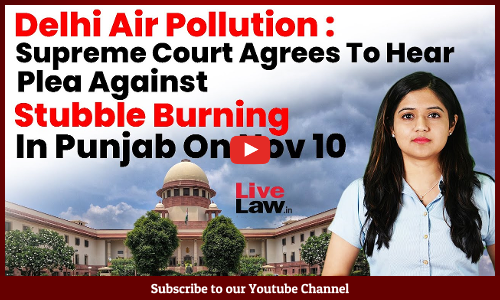 Delhi Air Pollution : Supreme Court Agrees To Hear Plea Against Stubble Burning In Punjab On Nov 10 [VIDEO]