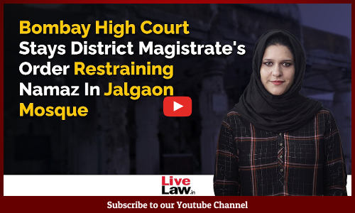 Bombay High Court Stays District Magistrates Order Restraining Namaz In Jalgaon Mosque [Video]