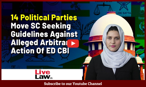14 Political Parties Move SC Seeking Guidelines Against Alleged Arbitrary Action Of ED CBI [VIDEO]