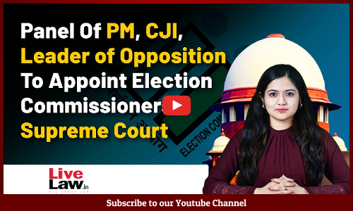 Panel Of PM, CJI, Leader of Opposition To Appoint Election Commissioners: Supreme Court [VIDEO]
