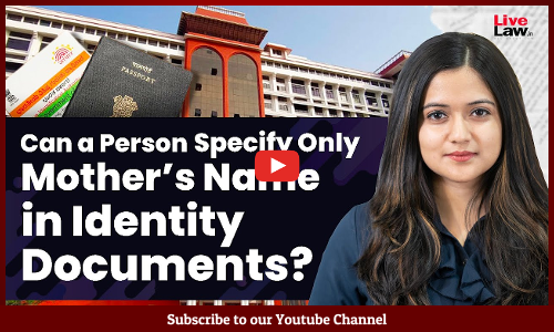 Can A Person Specify Only Mothers Name In Identity Documents? [Video]