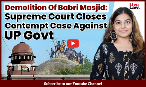 Demolition Of Babri Masjid: Supreme Court Closes Contempt Case Against UP Govt [VIDEO-HINDI]