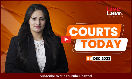 Courts Today 08.12.2023: Lok Sabha Expells Mahua Moitra|Delhi Liquor Policy Case|NJAC|Burger King [VIDEO]