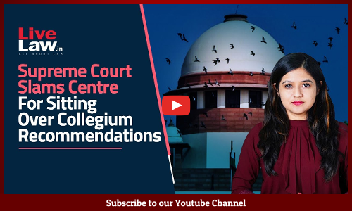 Supreme Court Slams Centre For Sitting Over Collegium Recommendations [VIDEO]