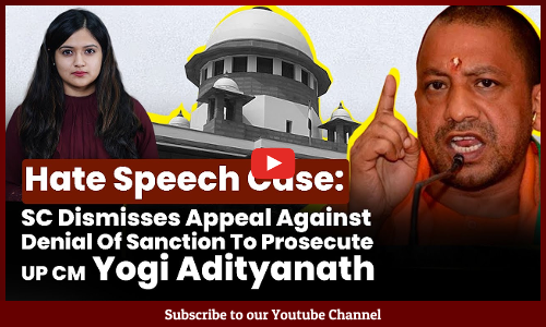 Hate Speech Case: SC Dismisses Appeal Against Denial Of Sanction To Prosecute UP CM Yogi Adityanath [Video]