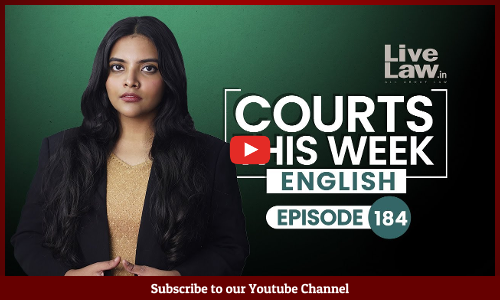 Courts This Week | Episode 184 | Bilkis Bano Case | Chandrababu Naidu | Parliament Security Breach