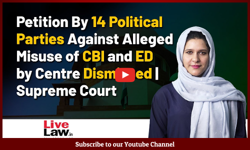 Petition By 14 Political Parties Against Misuse of CBI and ED by Centre Dismissed | Supreme Court [VIDEO]